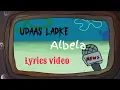 Udaas Ladke - Albela | lyrics video 