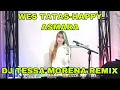 Download Lagu DJ WES TATAS NEW REMIX FULL BASS 2021 BY DJ TESSA MORENA