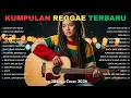 Lagu Top Hits Spotify Indonesia 2026 Reggae Full Album 🎧🔥 | Kumpulan Cover Musik SKA Reggae Terbaru 2026