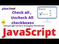 Check all checkboxes or Un check all by using single or double buttons or checkbox in JavaScript