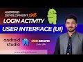 Design User Interface of Login activity in Android Studio XML - Class 33