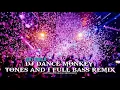 DJ DANCE MONKEY TONES AND I FULL BASS REMIX