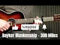Learn '300 Miles' by Bayker Blankenship: Easy Acoustic Guitar Tutorial for All Levels!