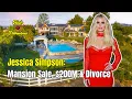 Jessica Simpson s Mansion Sale Divorce Music 200 Million Net Worth