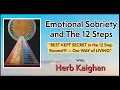 Emotional Sobriety and The 12 Steps with Herb Kaighan Best Kept Secret in the 12 Step Rooms