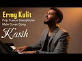 Lagu 🎵ERMY KULIT – KASIH | POP FUSION Version AI Cover by Retenolu