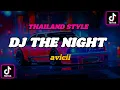 Download Lagu DJ THAILAND🇹🇭THE NIGHT - AVICII (REMIX SONG)