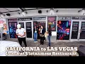 California to Las Vegas 4 hours drive and have lunch at Vietnamese restaurant