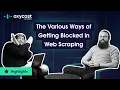 The Various Ways of Getting Blocked in Web Scraping OxyCast