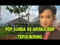 Download Lagu POP SUNDA IIS ARISKA BBR TEPIS WIRING
