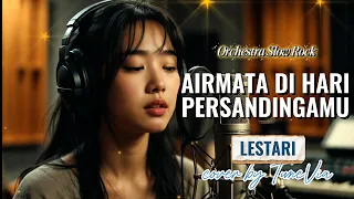 airmata di hari persandinganmu lestari versi slow rock orkestra tribute cover by tunevia 