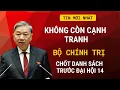 Lagu Không Còn Cạnh Tranh: Bộ Chính Trị Chốt Danh Sách Trước Đại Hội 14! | TIN NÓNG TOÀN CẢNH