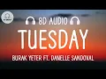 Download Lagu Burak Yeter – Tuesday (8D AUDIO) ft. Danelle Sandoval