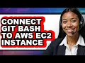 How to Connect Git Bash to Aws Ec2 Instance - Full Guide