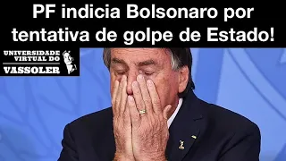 Aula com Vassoler: Polícia Federal indicia Bolsonaro por tentativa de golpe de Estado!