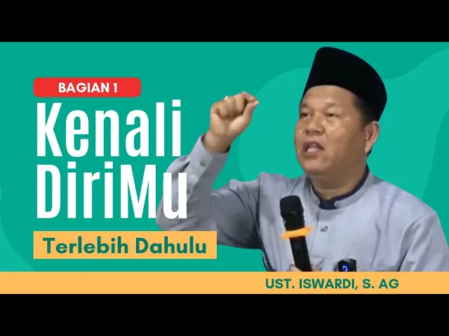 Download MP3 KENALI DIRIMU TERLEBIH DAHULU - BARU ENGKAU AKAN KENAL TUHANMU | UST. ISWARDI, S. AG (BAGIAN 1)