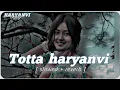Lagu Totta || lofi song || haryanvi song × slowed reverb × [ AS Folk ] Tarun Panchal (TR Music) \u0026 Ruchika