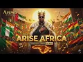 ARISE AFRICA (Official Global Anthem) - 2026 Afro-High Energy Remix | Arewa AI Studio