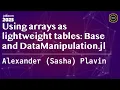 Using arrays as lightweight tables Base and DataManipulation jl Sasha Plavin
