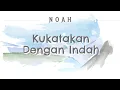 Download Lagu Noah - Kukatakan Dengan Indah (Lyric)