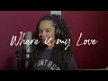 Download Lagu SYML - Where is my Love (Cover by Nadiiife)