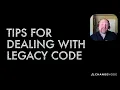 Tips for Dealing with Legacy Code