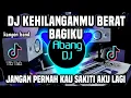 Download Lagu DJ KEHILANGANMU BERAT BAGIKU REMIX FULL BASS VIRAL TIKTOK 2022 JANGAN PERNAH KAU SAKITI AKU LAGI