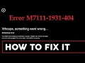 Fix Netflix Error Code M7111-1931-404