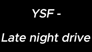 Late night drive - YSF