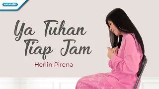 Download Ya Tuhan Tiap Jam - Herlin Pirena (with lyric) MP3