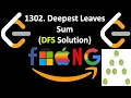 Leetcode 1302 Deepest Leaves Sum DFS Solution Explained Code in python