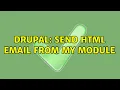 Drupal Send HTML email from my module 2 Solutions