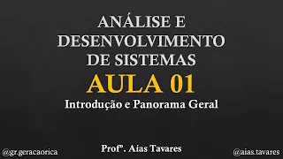 Análise e Desenvolvimento de Sistemas - Aula 01 - Introdução e Panorama Geral