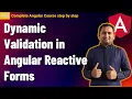 Dynamic validation in angular reactive form Reactive forms in angular Complete Angular Tutorial