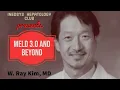 MELD 3 0 and Beyond by W Ray Kim MD Stanford University School of Medicine