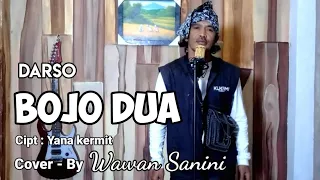 Download BOJO DUA _DARSO - Cipt Yana kermit ( Cover By Wawan Sanini ) MP3