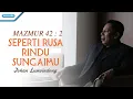 Download Lagu Mazmur 42 : 2 - Seperti Rusa Rindu SungaiMu - Johan Lumoindong (with lyric)