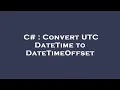 C Convert UTC DateTime to DateTimeOffset