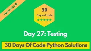 HackerRank Day 27 Testing problem solution in Python 30 Days Of Code problems solutions