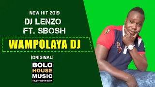 dj lenzo ft dj sbosh wa mpolaya dj new hit 2019 
