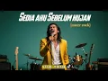 Lagu SEDIA AKU SEBELUM HUJAN - IDGITAF | THE COVER VERSION