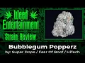 Bubblegum Popperz - by Super Dope Fear of Boof HiTech