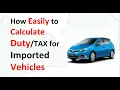 How to Easily calculate duty for Imported Vehicles Vitz Auris Mark-X Hilux Cru Cru