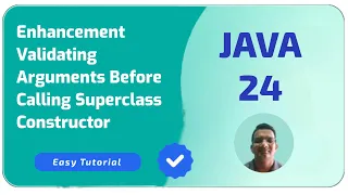 Enhancement Validating Arguments Before Calling Superclass Constructor Java 24