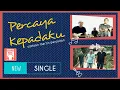 Lagu Percaya Kepadaku