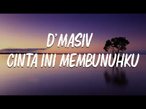 Download MP3 D'MASIV - Cinta Ini Membunuhku - [ LIRIK video ]