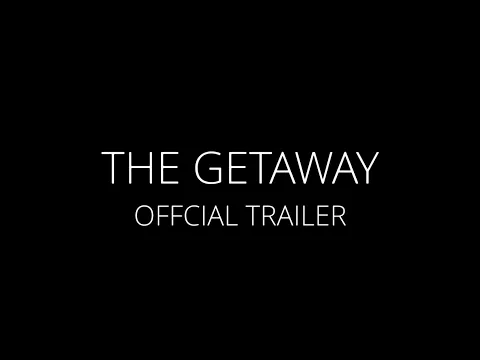 The Getaway Official Trailer