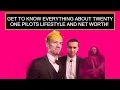 Get To Know Everything About Twenty One Pilots Lifestyle And Net Worth