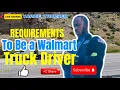 How to Become a Walmart Truck Driver Requirements Qualifications Explained