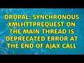 Drupal Synchronous XMLHttpRequest on the main thread is deprecated error at the end of ajax call